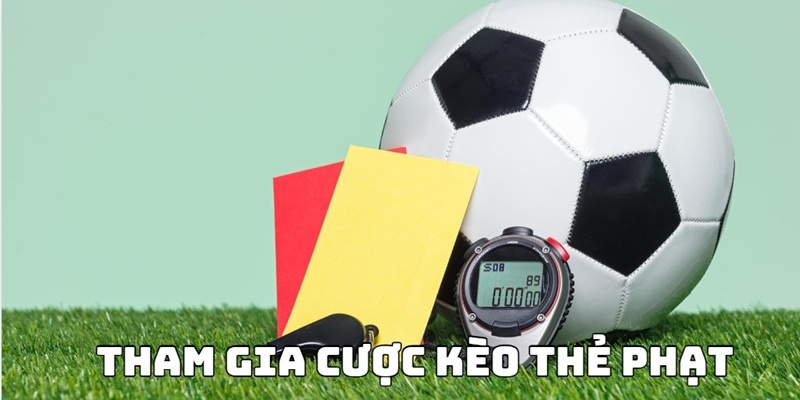 Các loại hình kèo thẻ phạt tại Nhà Cái Uy Tín
